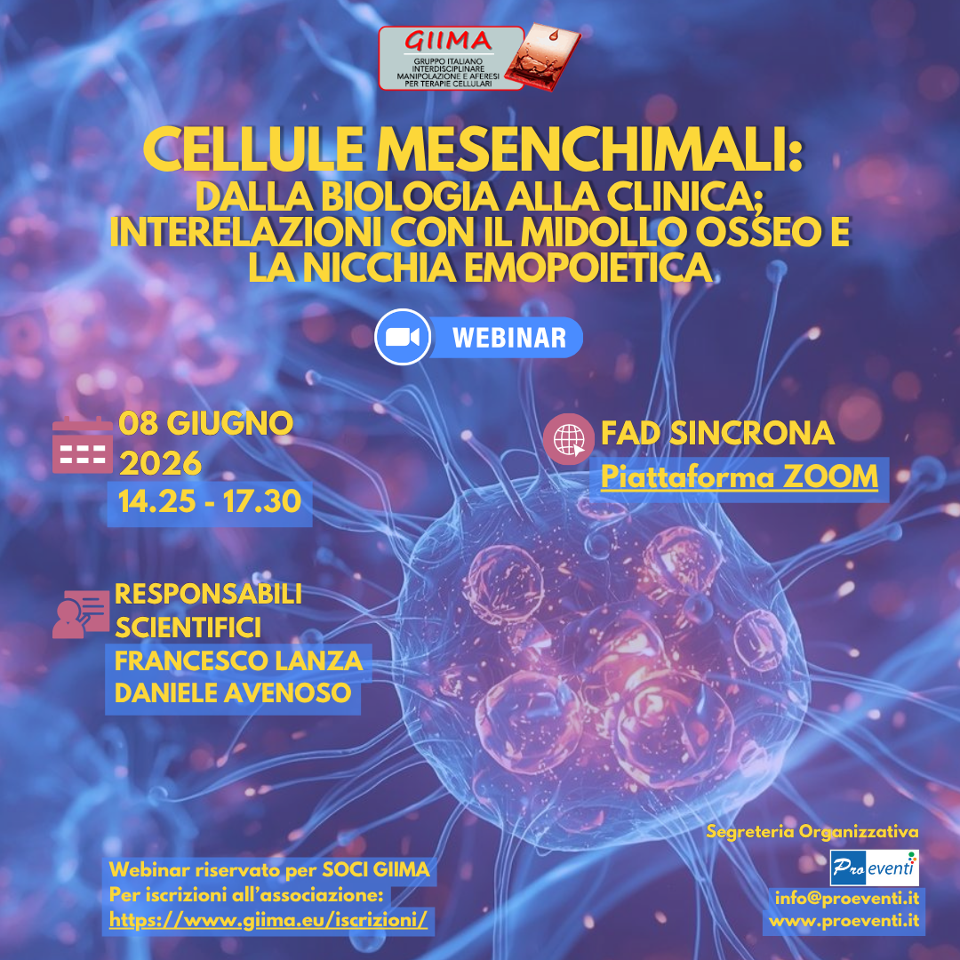 WEBINAR GIIMA - CELLULE MESENCHIMALI:  DALLA BIOLOGIA ALLA CLINICA; INTERELAZIONI CON IL MIDOLLO OSSEO E LA NICCHIA EMOPOIETICA